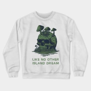 Like No Other Island Dream, Sarcastic Shirt, Skull Tee, Desert Island Tee Crewneck Sweatshirt